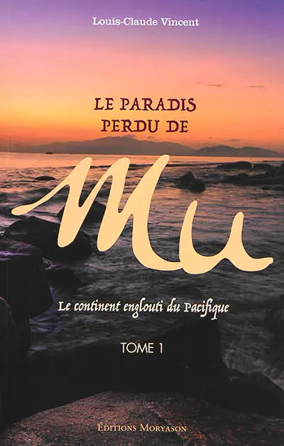 Le paradis perdu de Mu : le continent englouti du Pacifique. Vol. 1