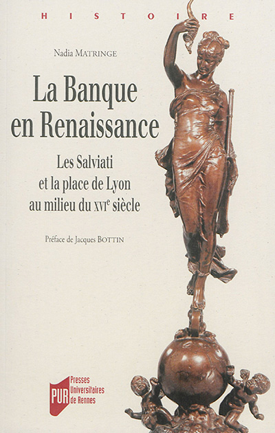 La banque en Renaissance : les Salviati et la place de Lyon au milieu du XVIe siècle