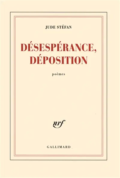 Désespérance, déposition : poèmes