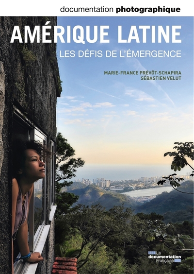 Documentation photographique (La), n° 8089. Amerique latine : les défis de l'émergence - Marie-France Prévôt-Schapira