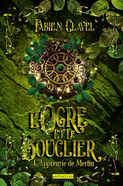 L'apprentie de Merlin. Vol. 2. L'ogre et le bouclier