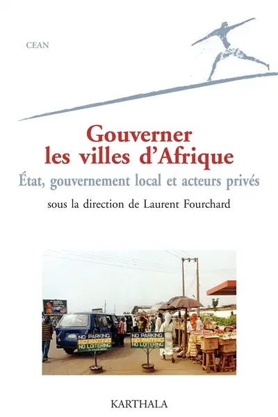 Gouverner les villes d'Afrique : Etat, gouvernement local et acteurs privés