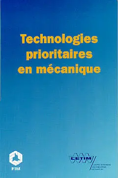 Technologies prioritaires en mécanique : des opportunités de développement pour l'industrie mécanique française à l'aube du troisième millénaire