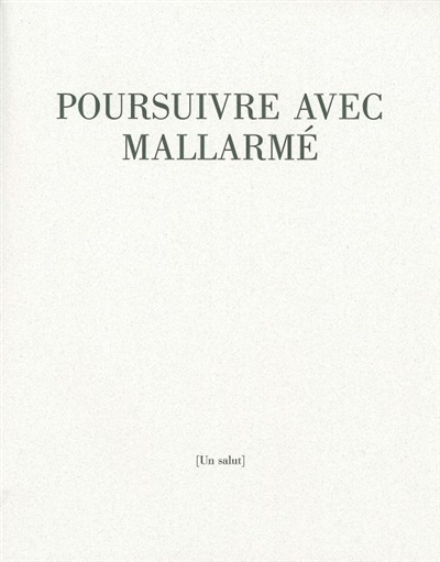 poursuivre avec mallarmé : (un salut)