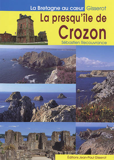 La presqu'île de Crozon : Camaret, Argol, Morgat, Landévennec, Locronan