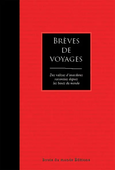 Brèves de voyages : une sélection d'anecdotes de voyageurs extraites de la revue Bouts du monde