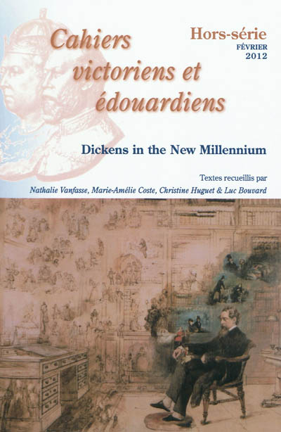 Cahiers victoriens et édouardiens, hors série, n° 2012. Dickens in the new millenium