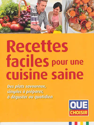 Recettes faciles pour une cuisinie saine : des plats savoureux, simples à préparer, à déguster au quotidien