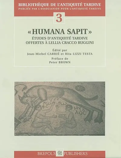 Humana sapit : études d'Antiquité tardive offertes à Lellia Cracco Ruggini
