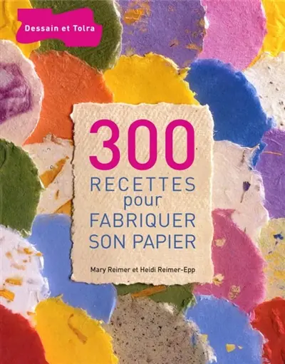 300 recettes pour fabriquer son papier