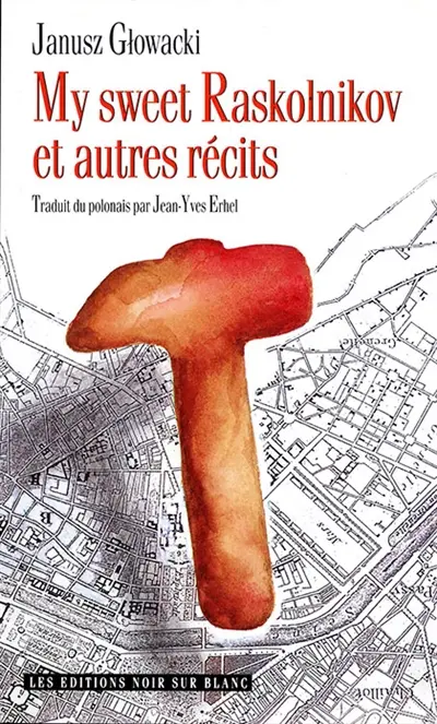 My sweet Raskolnikov : et autres récits