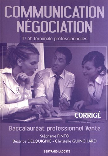 Communication, négociation, 1re et terminale professionnelles : baccalauréat professionnel vente : corrigé
