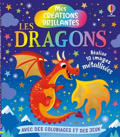 Les dragons : Mes créations brillantes : Dès 5 ans