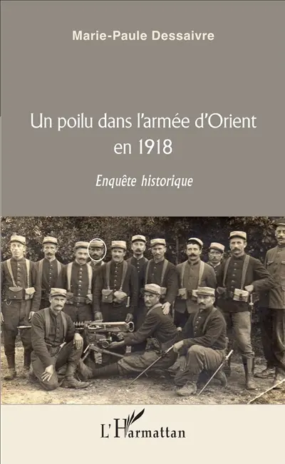 Un poilu dans l'armée d'Orient en 1918 : enquête historique