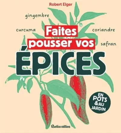 Faites pousser vos épices : en pots & au jardin