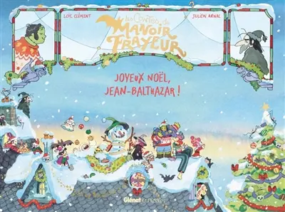 Les contes du manoir Frayeur. Joyeux Noël, Jean-Baltazar !