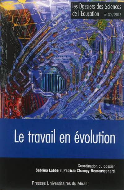 Dossiers des sciences de l'éducation (Les), n° 30. Le travail en évolution