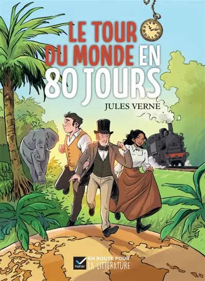 En route pour la littérature ! : Le tour du monde en 80 jours : roman, cycle 3 En route pour la littérature ! : Le tour du monde en 80 jours : roman, cycle 3