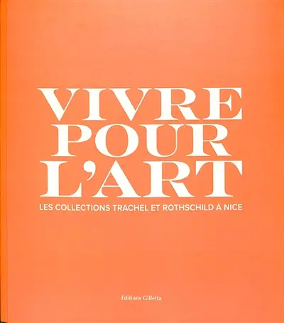 Vivre pour l'art : les collections Trachel et Rothschild à Nice