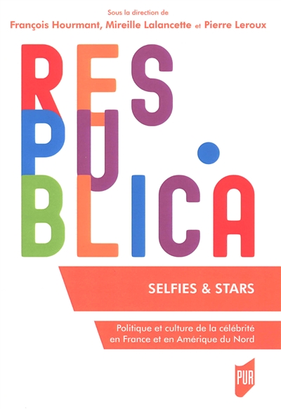 Selfies & stars : politique et culture de la célébrité en France et en Amérique du Nord