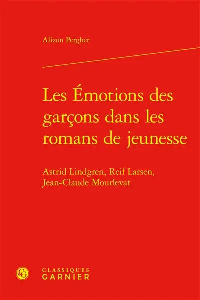 Les émotions des garçons dans les romans de jeunesse : Astrid Lindgren, Reif Larsen, Jean-Claude Mourlevat