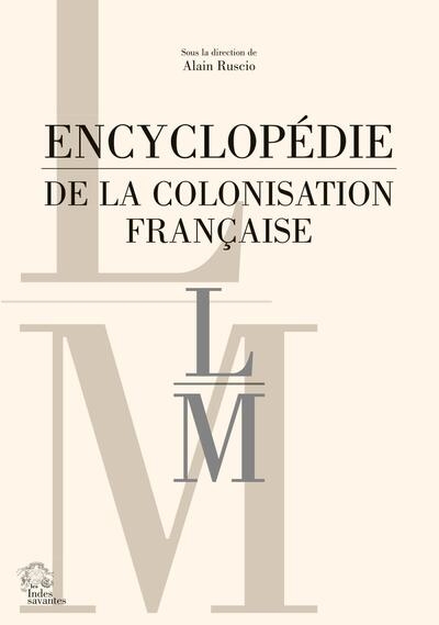 Encyclopédie de la colonisation française. Vol. 5. L-M