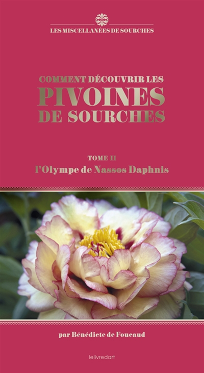 Comment découvrir les pivoines de Sourches. Vol. 2. L'Olympe de Nassos Daphnis