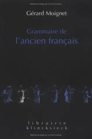 Grammaire de l'ancien français : morphologie, syntaxe