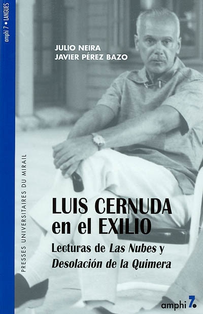 Luis Cernuda en el exilio : lecturas de Las Nubes y Desolacion de la Quimera