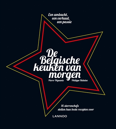 De belgische keuken van morgen : een ambacht, een verhaal, een passie