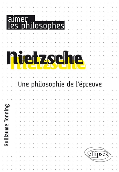 Nietzsche : une philosophie de l'épreuve