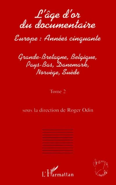 L'âge d'or du documentaire : Europe, années cinquante. Vol. 2. Grande-Bretagne, Belgique, Pays-Bas, Danemark, Norvège, Suède