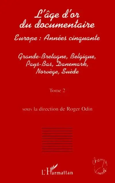 L'âge d'or du documentaire : Europe, années cinquante. Vol. 2. Grande-Bretagne, Belgique, Pays-Bas, Danemark, Norvège, Suède