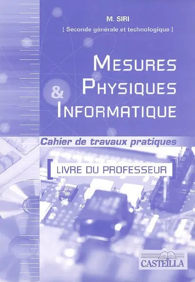 Mesures physiques & informatique, livre du professeur : seconde générale et technologique option MPI : cahier de travaux pratiques