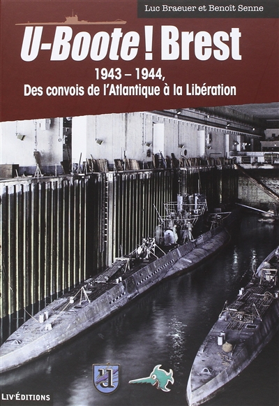 U-Boote ! Brest. Vol. 2. 1943-1944, des convois de l'Atlantique à la Libération