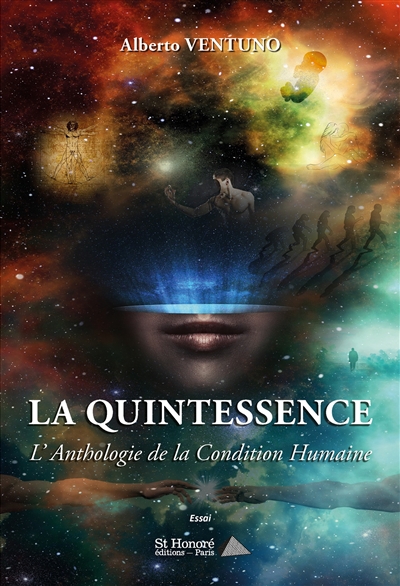 La quintessence : l'anthologie de la condition humaine : essai