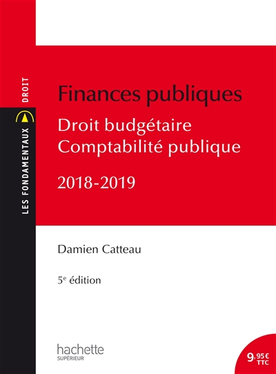 Finances publiques : droit budgétaire, comptabilité publique : 2018-2019