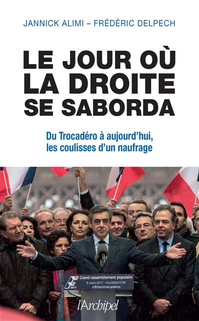 Le jour où la droite se saborda : du Trocadéro à aujourd'hui, les coulisses d'un naufrage
