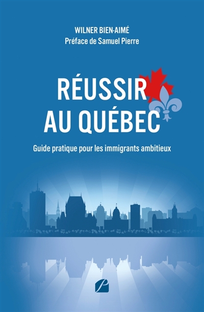 Réussir au Québec : Guide...