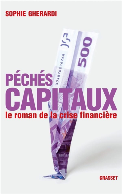 Péchés capitaux : le roman de la crise financière
