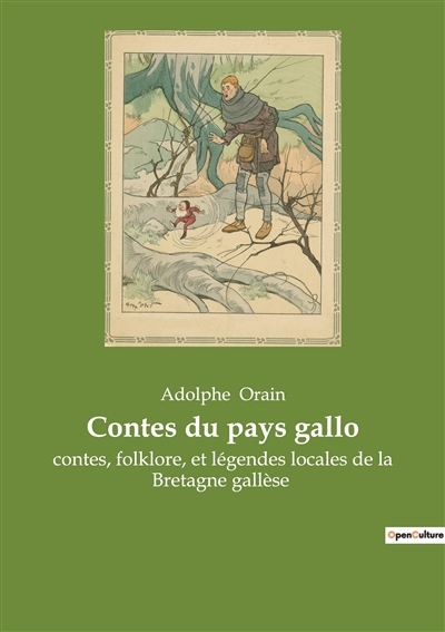 Contes du pays gallo : contes, folklore, et légendes locales de la Bretagne gallèse