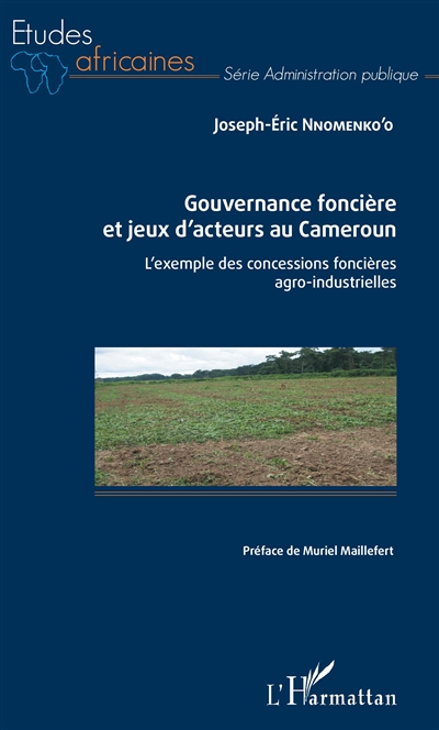 Gouvernance foncière et jeux d'acteurs au Cameroun : l'exemple des concessions foncières agro-industrielles