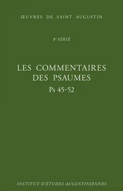 Oeuvres de saint Augustin. Vol. 59B. Les commentaires des Psaumes : Ps 45-52. Enarrationes in Psalmos : Ps 45-52