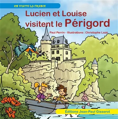Lucien et Louise. Lucien et Louise visitent le Périgord
