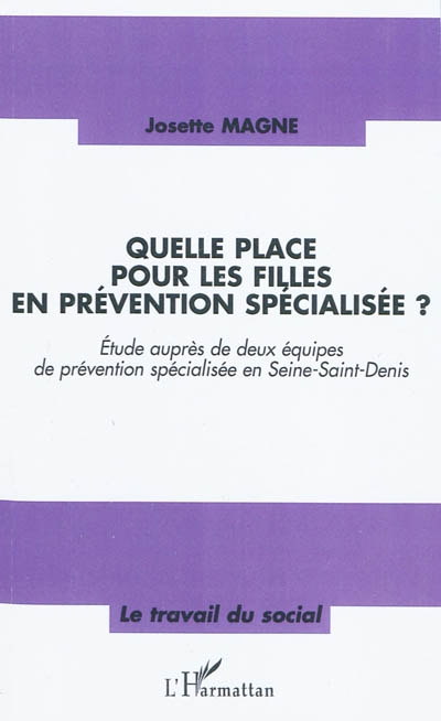 Quelle place pour les filles en prévention spécialisée ? : étude auprès de deux équipes de prévention spécialisée en Seine-Saint-Denis