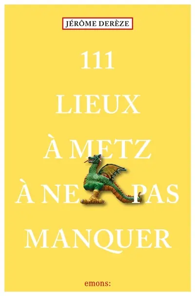 111 lieux à Metz à ne pas manquer