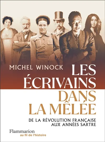 Les écrivains dans la mêlée : de la Révolution française aux années Sartre