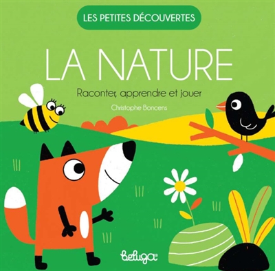 La nature : raconter, apprendre et jouer