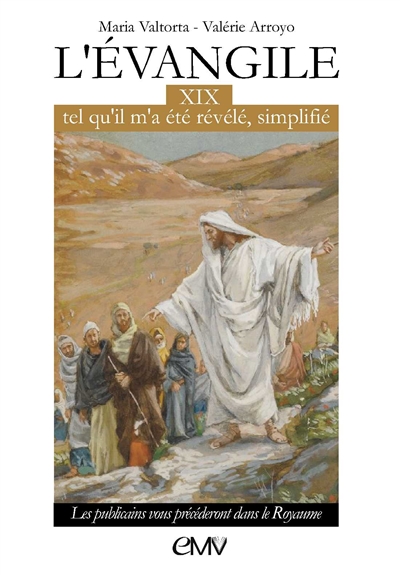 L'Evangile tel qu'il m'a été révélé, simplifié. Vol. 19. Les publicains vous précéderont dans le royaume - Maria Valtorta