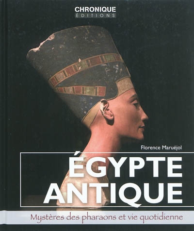 Egypte antique : mystères des pharaons et vie quotidienne